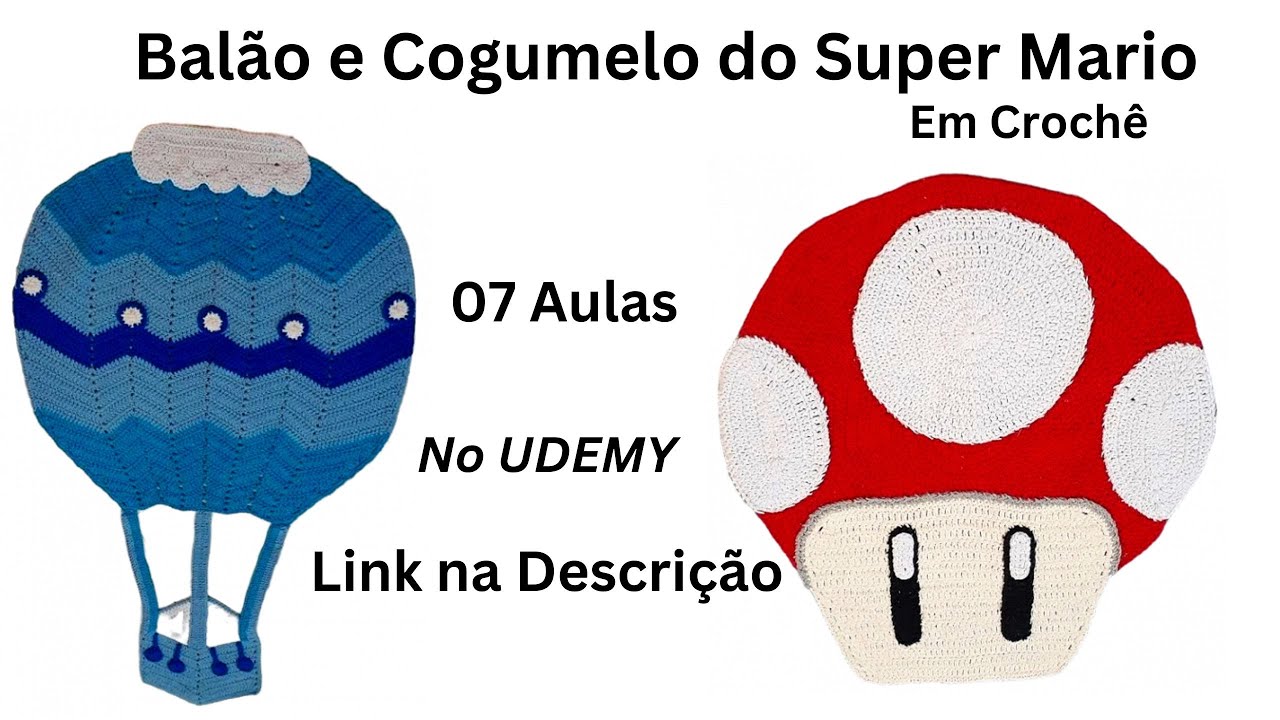 Cogumelo do Super Mario e Balão em crochê - Vídeo Aula  Passo a Passo -  Aula 01 de 07 no UDEMY