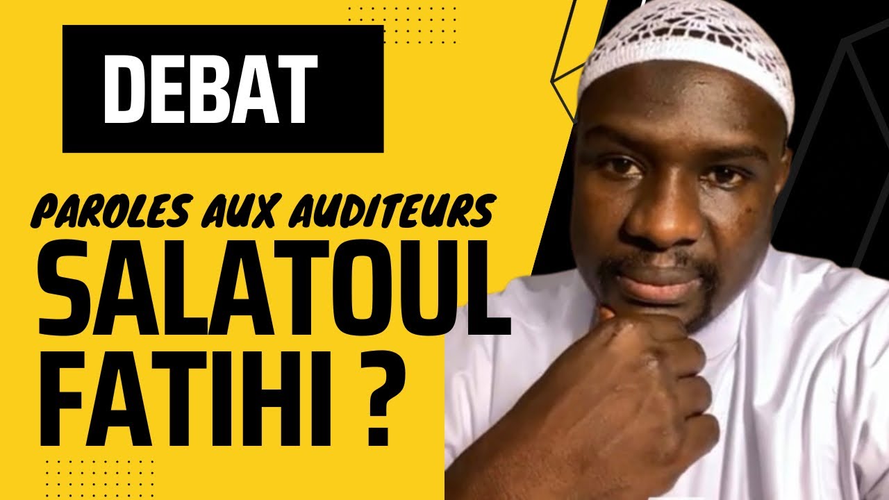 🚨DÉBAT INÉDIT SUR SALATOUL FATIHI - PAROLES AUX AUDITEURS | OUSTAZ ALPHA BA