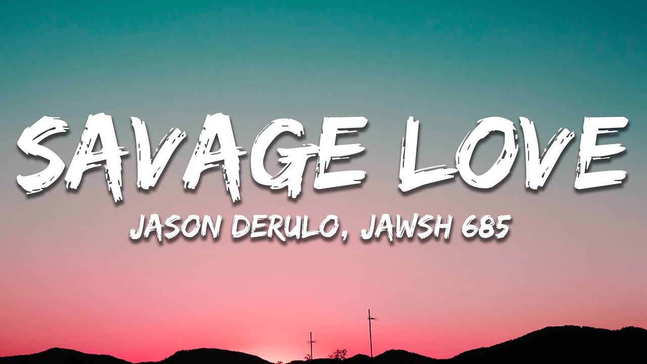 Jason Derulo - SAVAGE LOVE (Lyrics) Prod. Jawsh 685