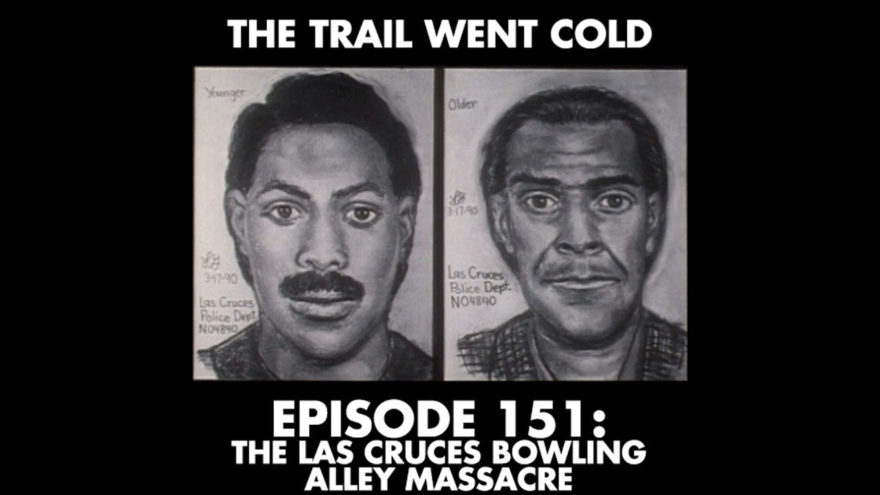 The Trail Went Cold - Episode 151 - The Las Cruces Bowling Alley Massacre