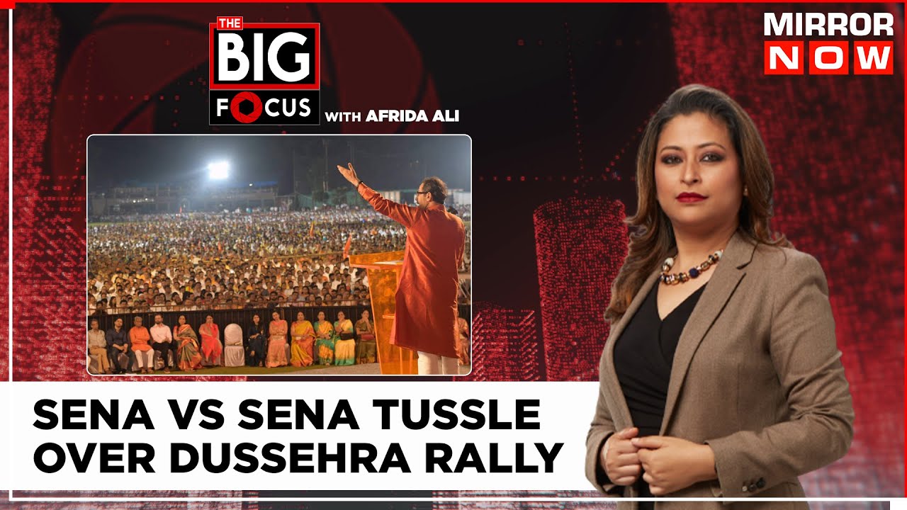 Sena Vs Sena Fight Over Dussehra Rally Escalates | Politics Ruining Festivities? | The Big Focus