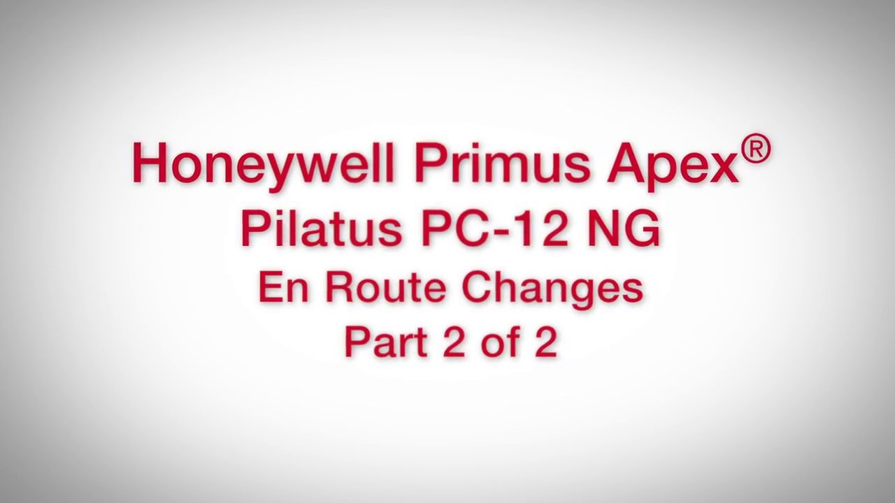 Honeywell Primus Apex® Pilatus PC-12 NG En Route Changes, Part 2 of 2 | Training | Honeywell
