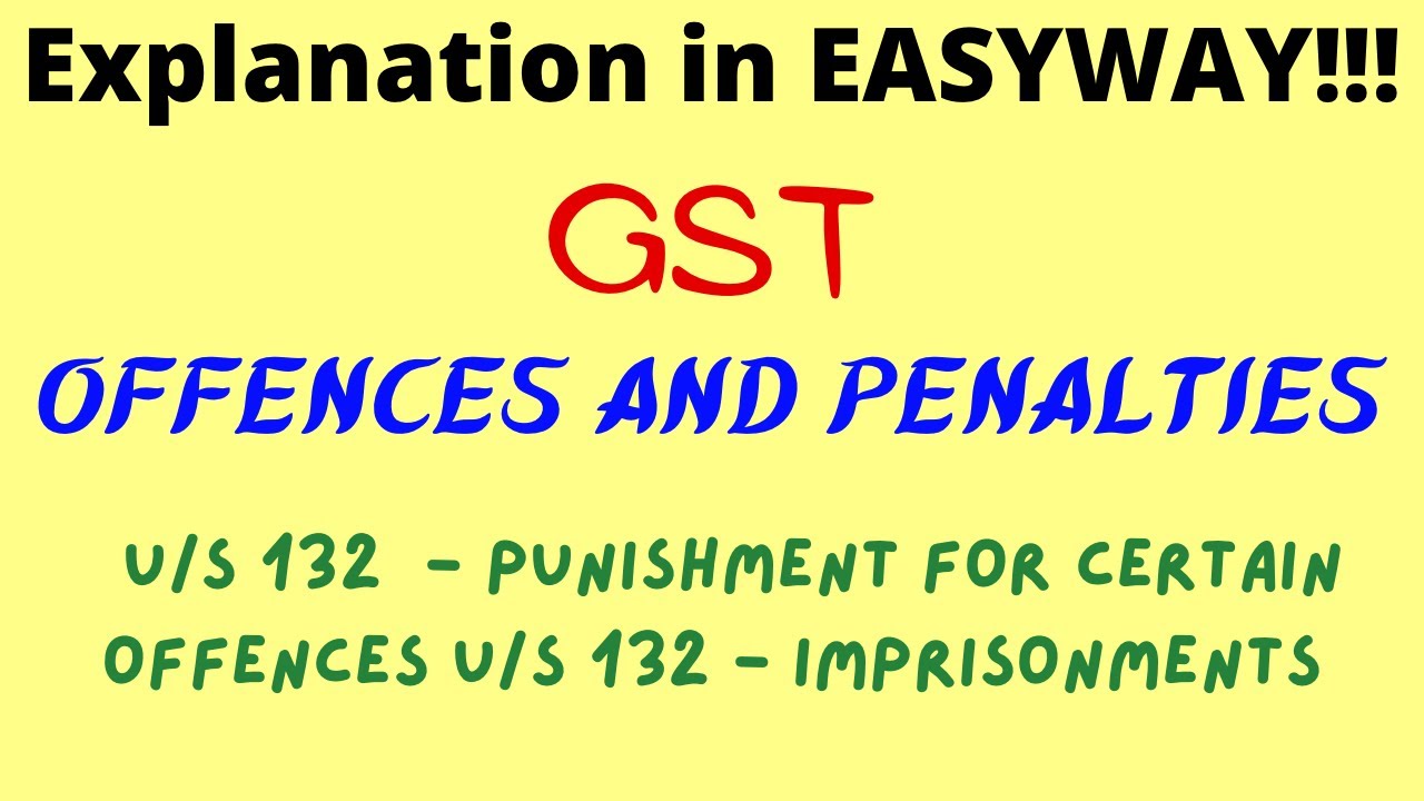 GST - Offences and Penalties - Punishment for Certain offences u/s 132