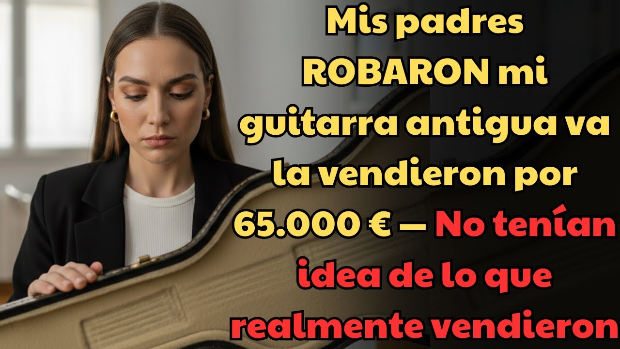 Mis padres robaron mi guitarra antigua y la vendieron—no sabían lo que era