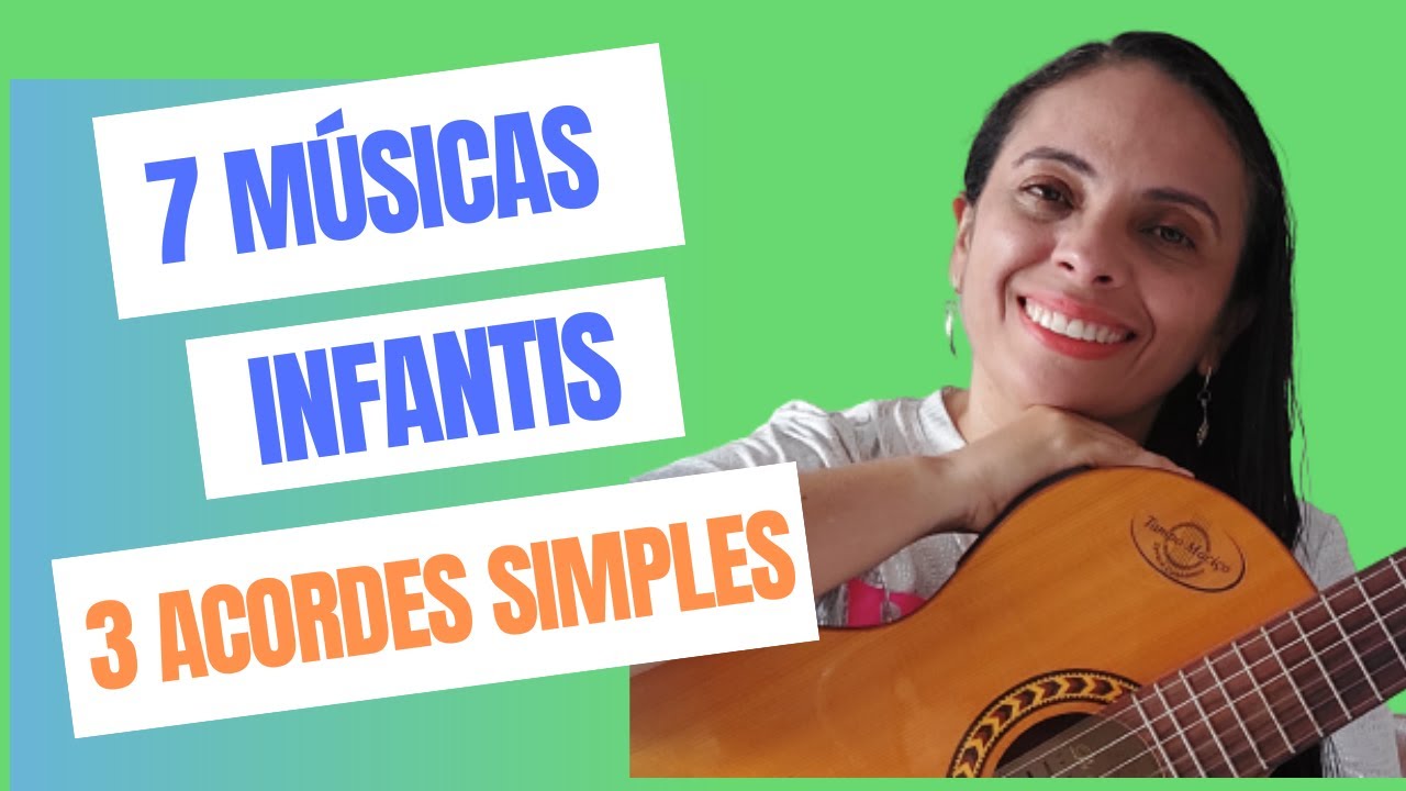 7 MÚSICAS INFANTIS no VIOLÃO - 3 ACORDES E BATIDA SIMPLES