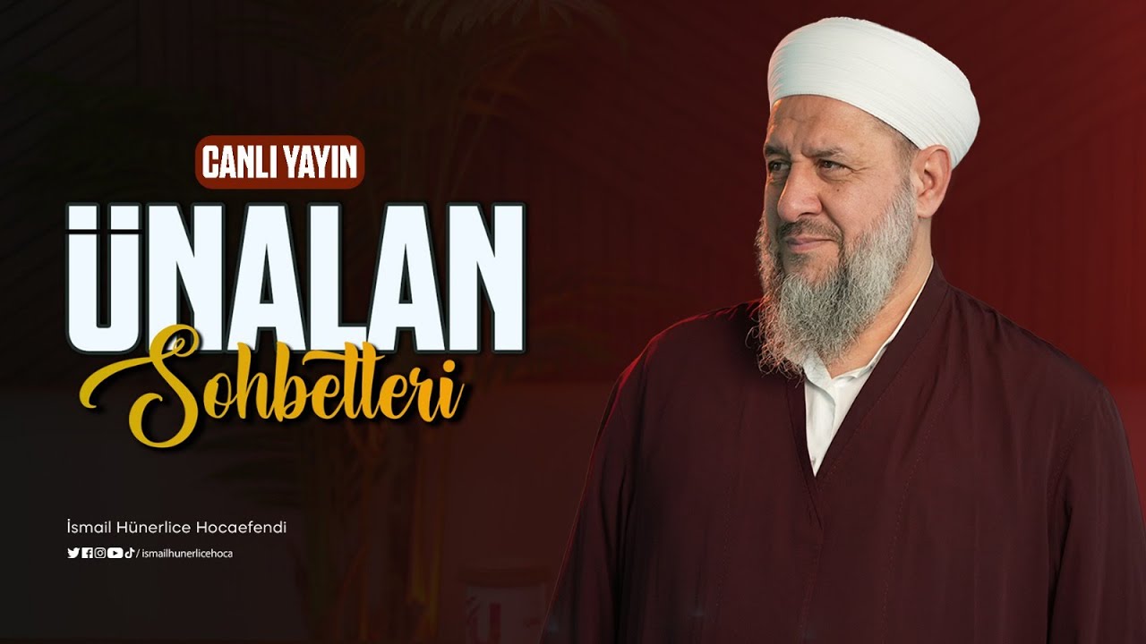 İsmail Hünerlice Hoca İle Ünalan Sohbetleri 17.12.2025- 27 Cemâziye'l Âhir 1447
