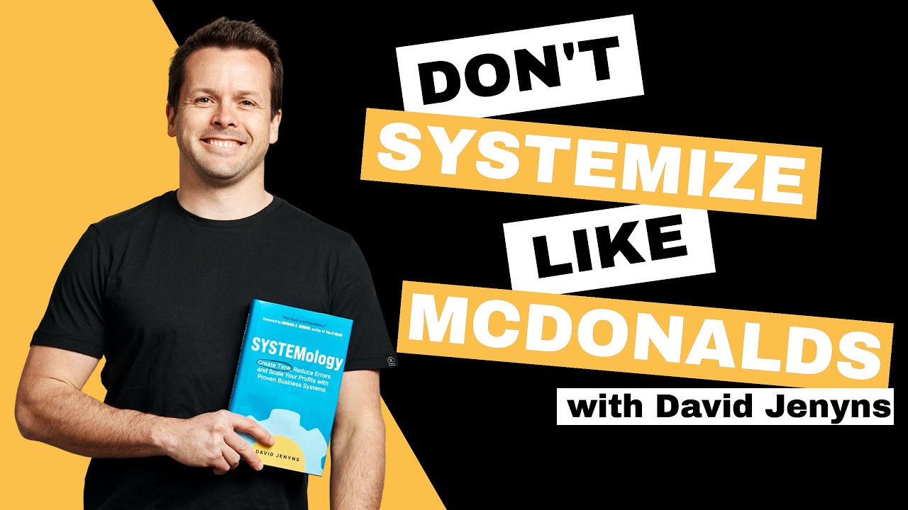 Don&rsquo;t Systemize Like McDonalds // Creating Business Systems // David Jenyns