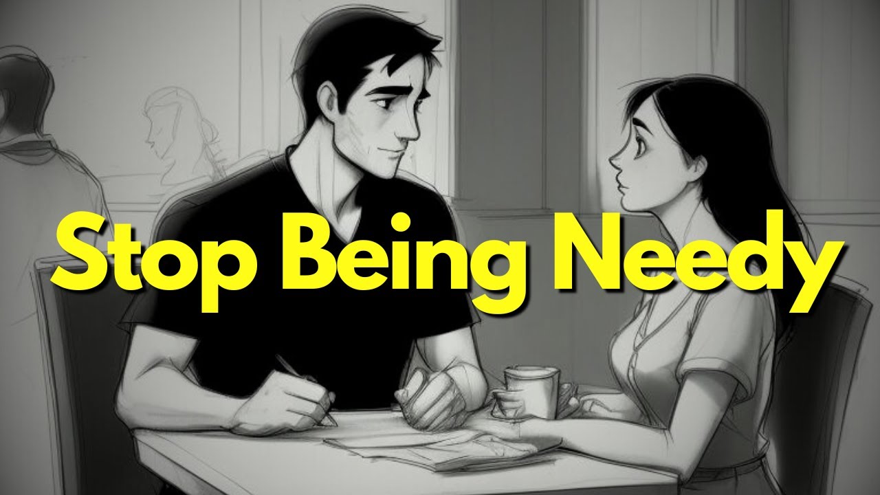 How To Stop Being Needy l 6 Tips For Men!