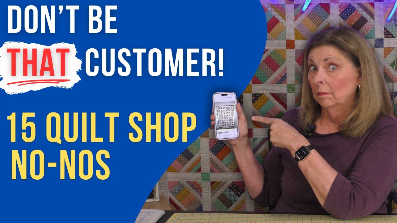 Are You Making These Quilt Shop Mistakes?