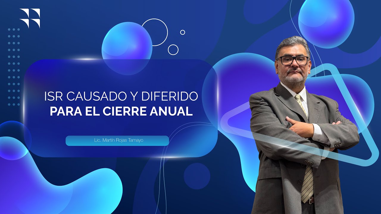 ISR CAUSADO Y DIFERIDO PARA EL CIERRE ANUAL