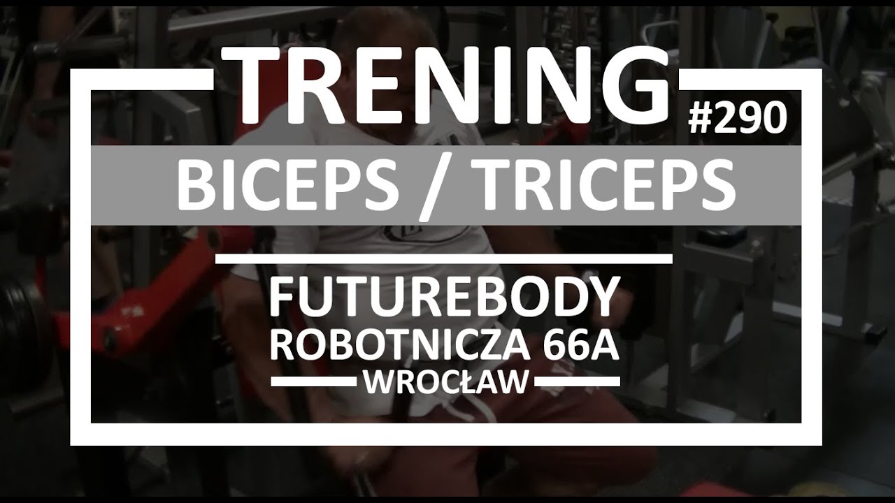 Trening #290 - Biceps / Triceps