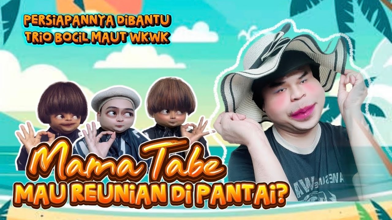 MAMA TABE MAU REUNIAN DI PANTAI? Persiapannya di Bantu Trio Bocil Maut WKWK 😭