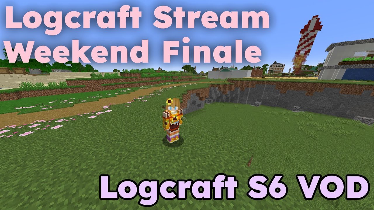 Logcraft Stream Weekend Finale | Logcraft Season 6 [VOD 8]