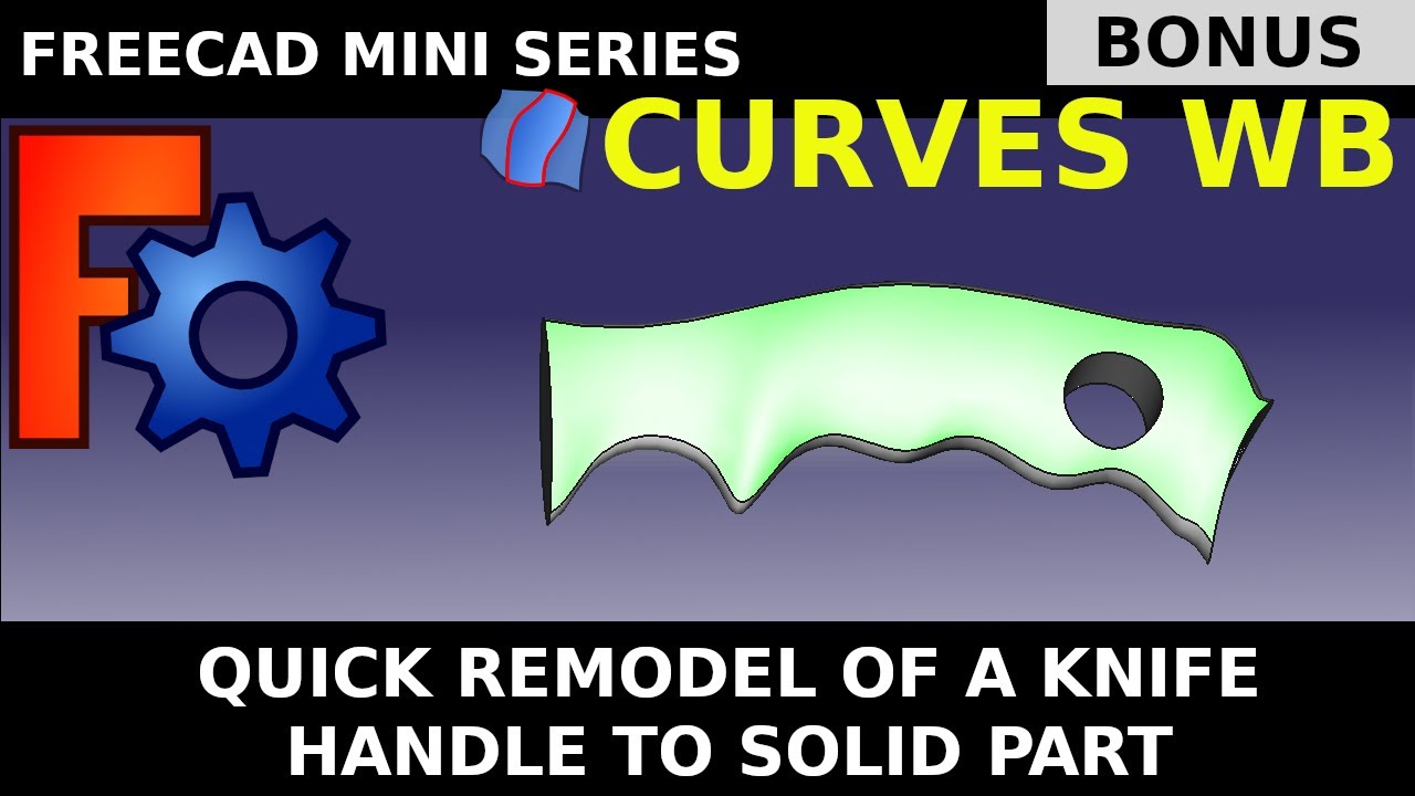 Remodel a Knife Handle: Learn Nurbs in FreeCAD Curve Workbench, using STL import, make Part Solid