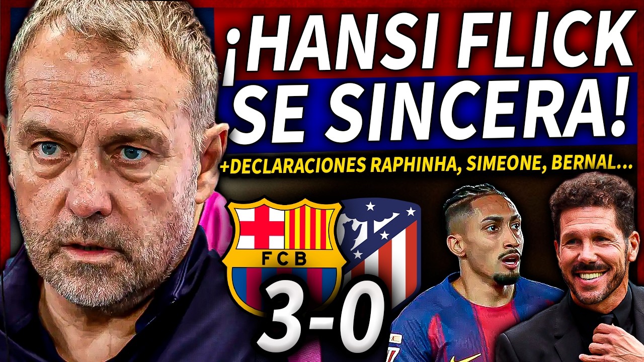😱&iexcl;SORPRENDENTE CONFESI&Oacute;N DE HANSI FLICK tras el BAR&Ccedil;A 3-0 ATL&Eacute;TICO! |🔥DECLARACIONES POST PARTIDO