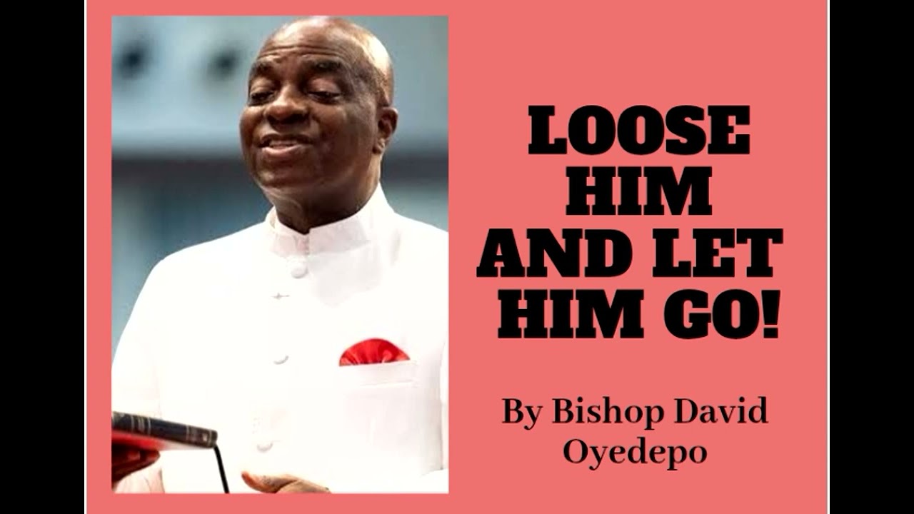 (PART 5B)_LOOSE HIM & LET HIM GO_Bishop David Oyedepo