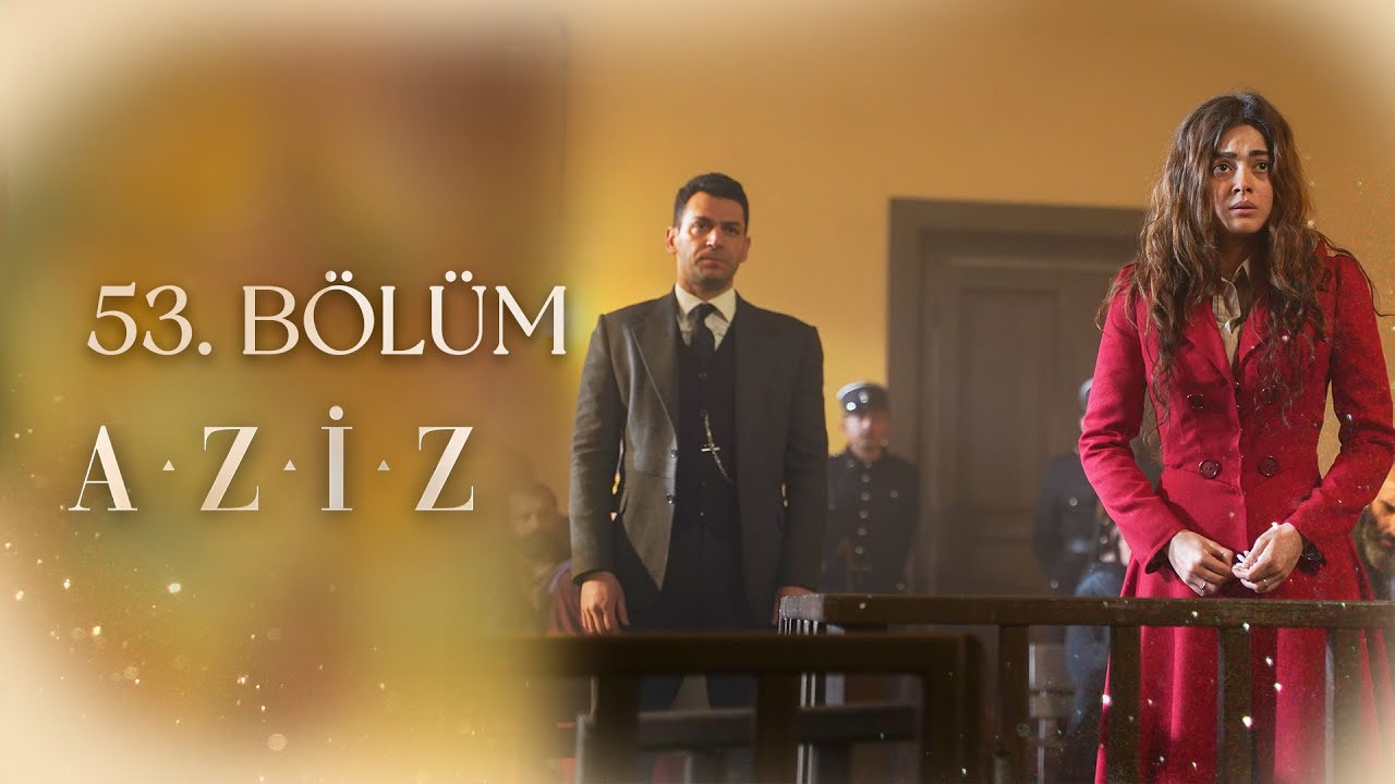 Aziz 53. Bölüm