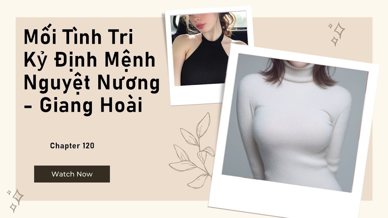 [Truyện Audio] P120: Bí Mật Tình Thâm Giữa Nguyệt Nương Và Giang Hoài