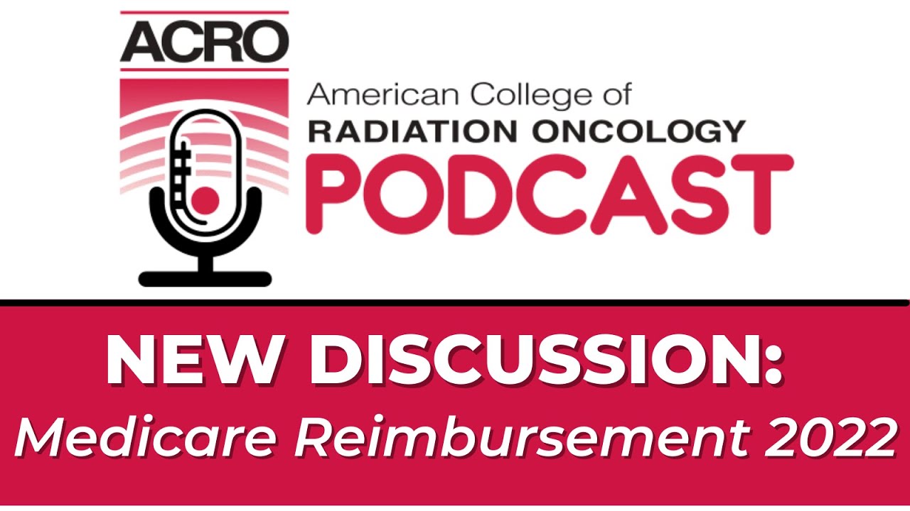 ACRO Podcast: Medicare Reimbursement 2022