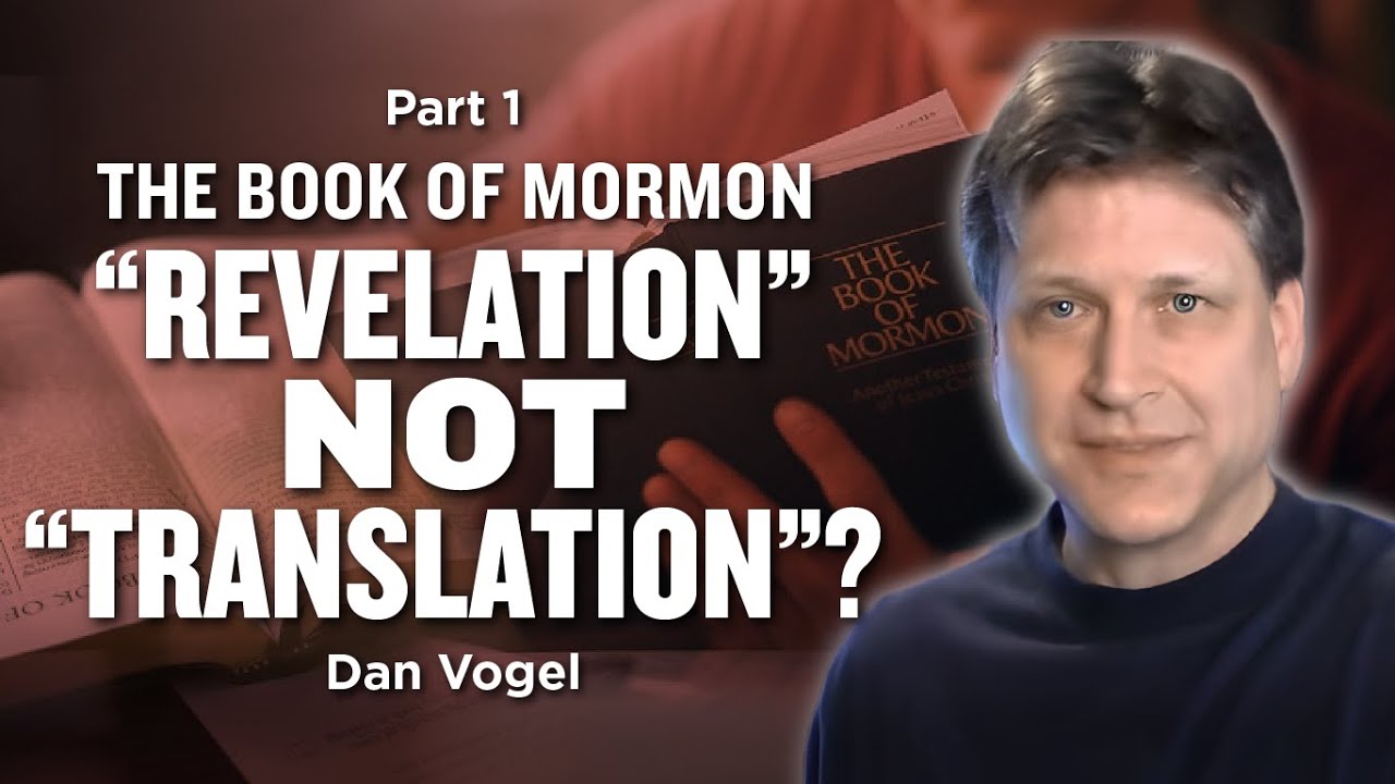The Book of Mormon as “Revelation” Instead of “Translation” Pt. 1 w/ Dan Vogel | Ep. 1068