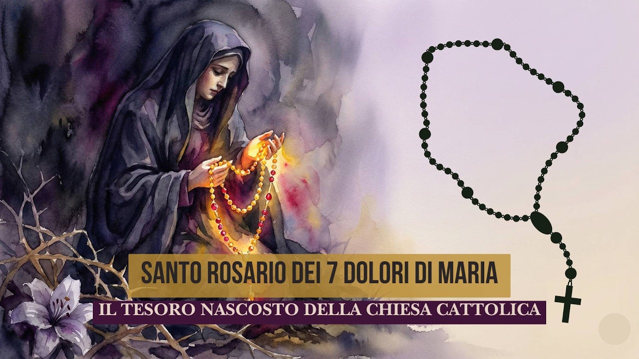 📿 Santo Rosario Speciale dei 7 Dolori di Maria - Il Tesoro Nascosto della Chiesa in questa Quaresima