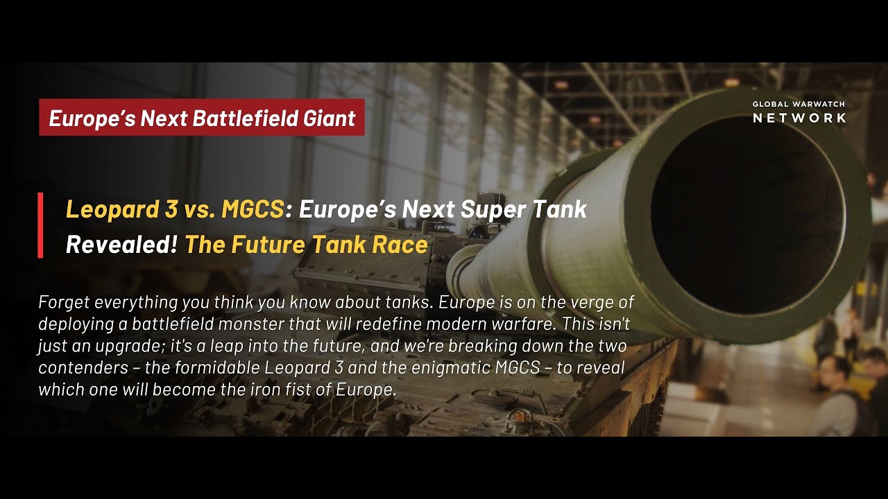 Leopard 3 vs MGCS: Europe&rsquo;s Next Super Tank Revealed