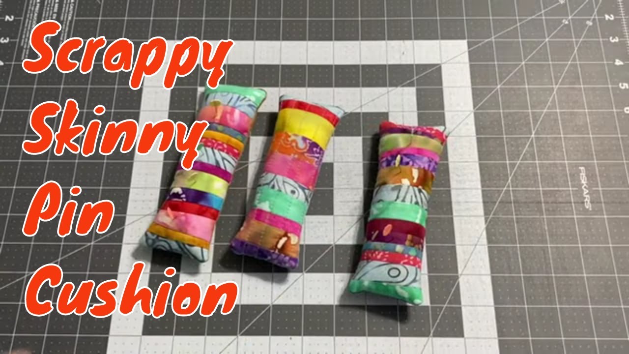 Scrappy Skinny Pincushion - Using Scraps to make a Skinny Pincushion