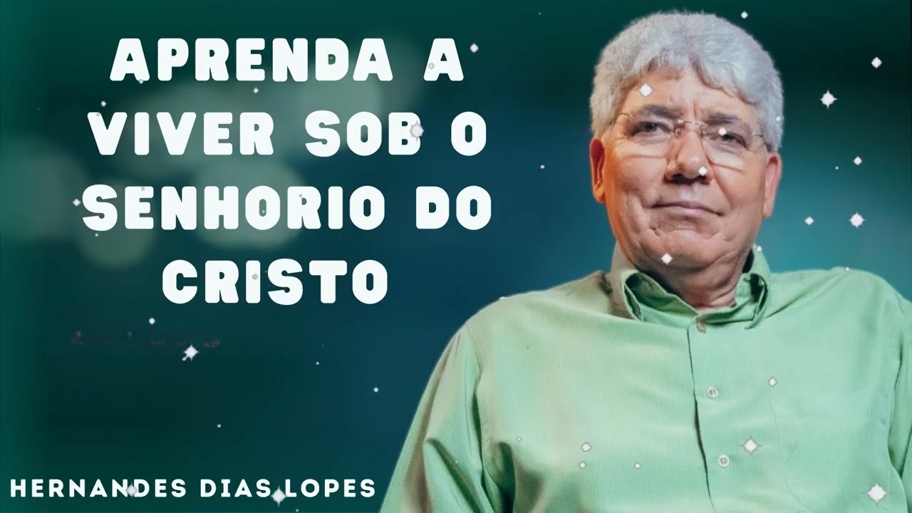APRENDA A VIVER SOB O SENHORIO DO CRISTO  - Hernandes Dias Lopes