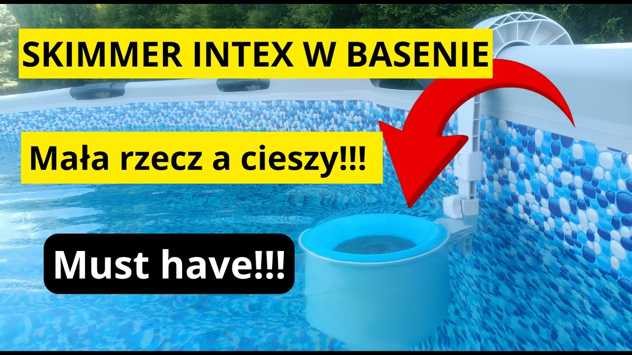 Skimmer INTEX - Jaka pompa ? Jak podłączyć ?? potrzebujesz go w swoim basenie.