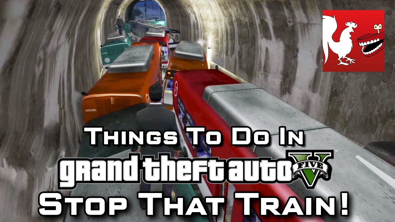 Things to Do In GTA V - Stop That Train! | Rooster Teeth