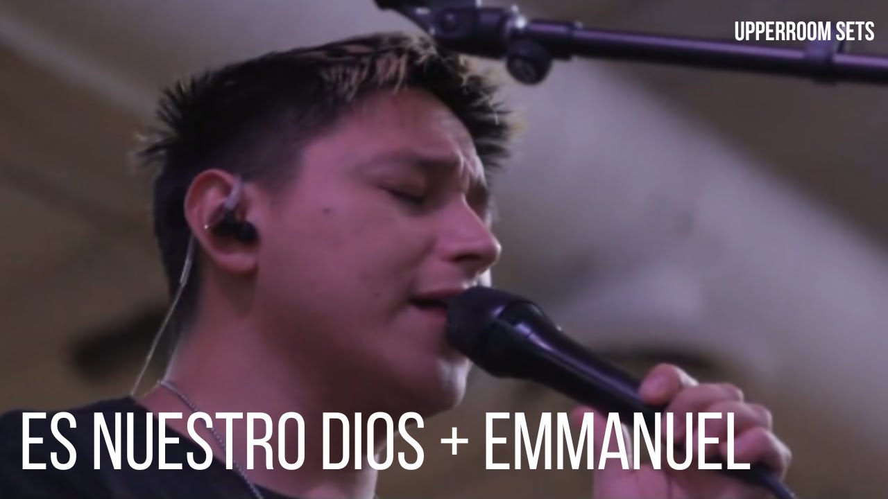 Es Nuestro Dios + Emmanuel + Aquí Te Esperaré | Upperroom Español