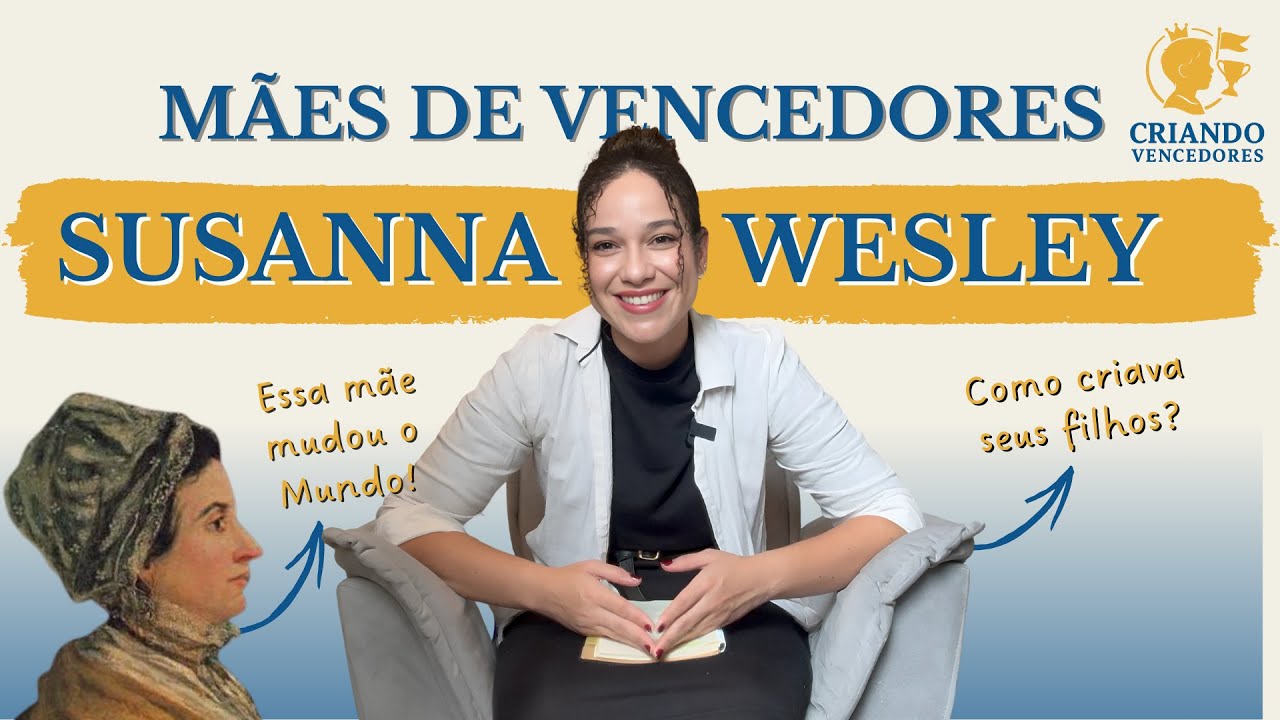 O Segredo de Susanna Wesley para Criar Filhos Tementes a Deus