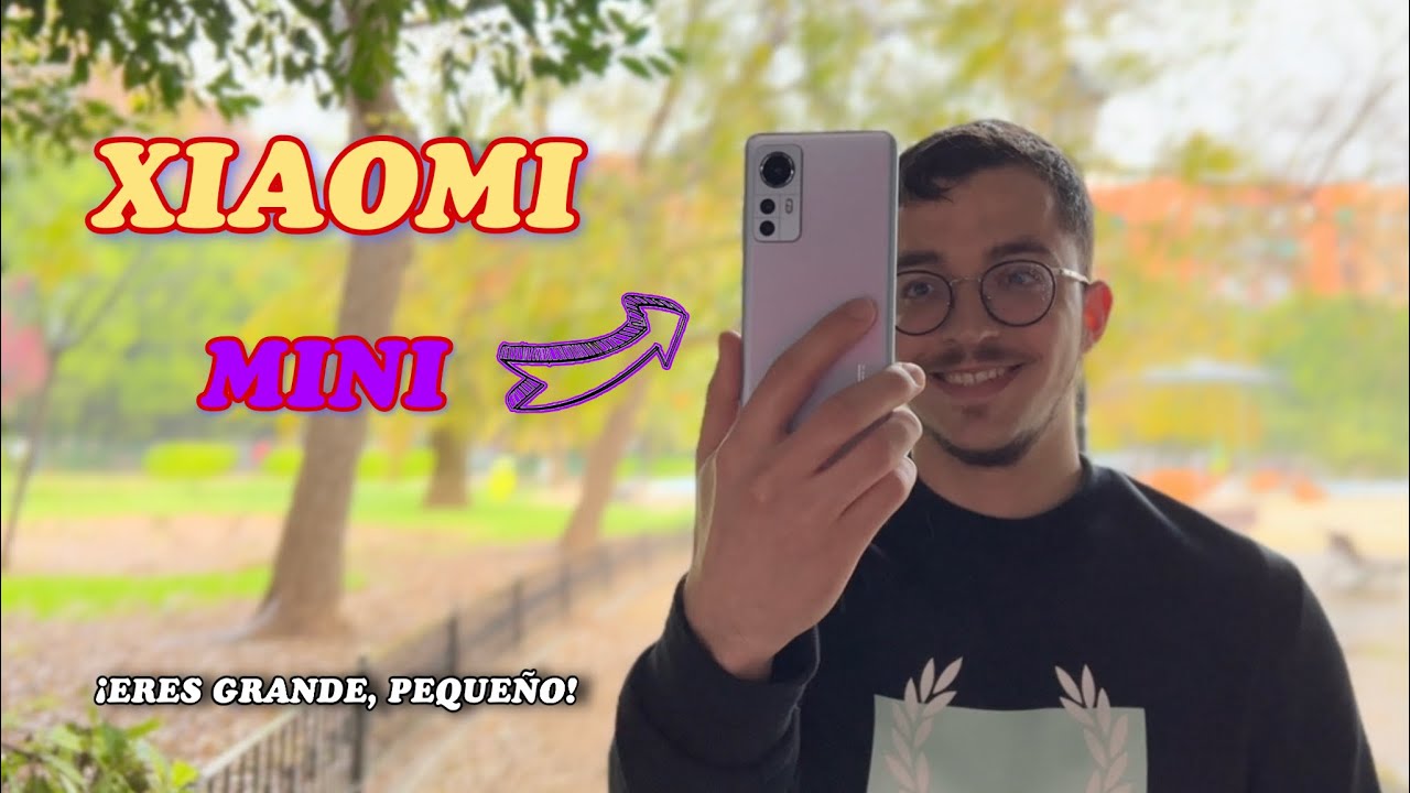 Xiaomi POR FIN - ERES MUY GRANDE, PEQUEÑO - Xiaomi 12x