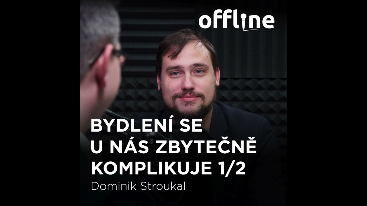 Ep. 140 - Dominik Stroukal - Bydlení se u nás zbytečně komplikuje 1/2 (Offline Štěpána Křečka)