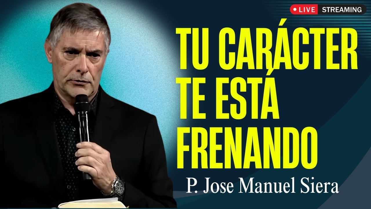 ¿Tu carácter te está destruyendo la fe? | P. Jose Manuel Siera