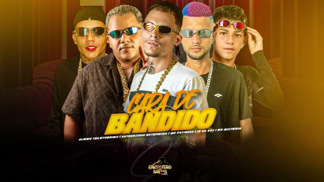 CARA DE BANDIDO - MC PATINHAS, ARTHURZINHO BATEDEIRA, EO MISTERIO, JR NA VOZ, ALEEH TELETUBIES