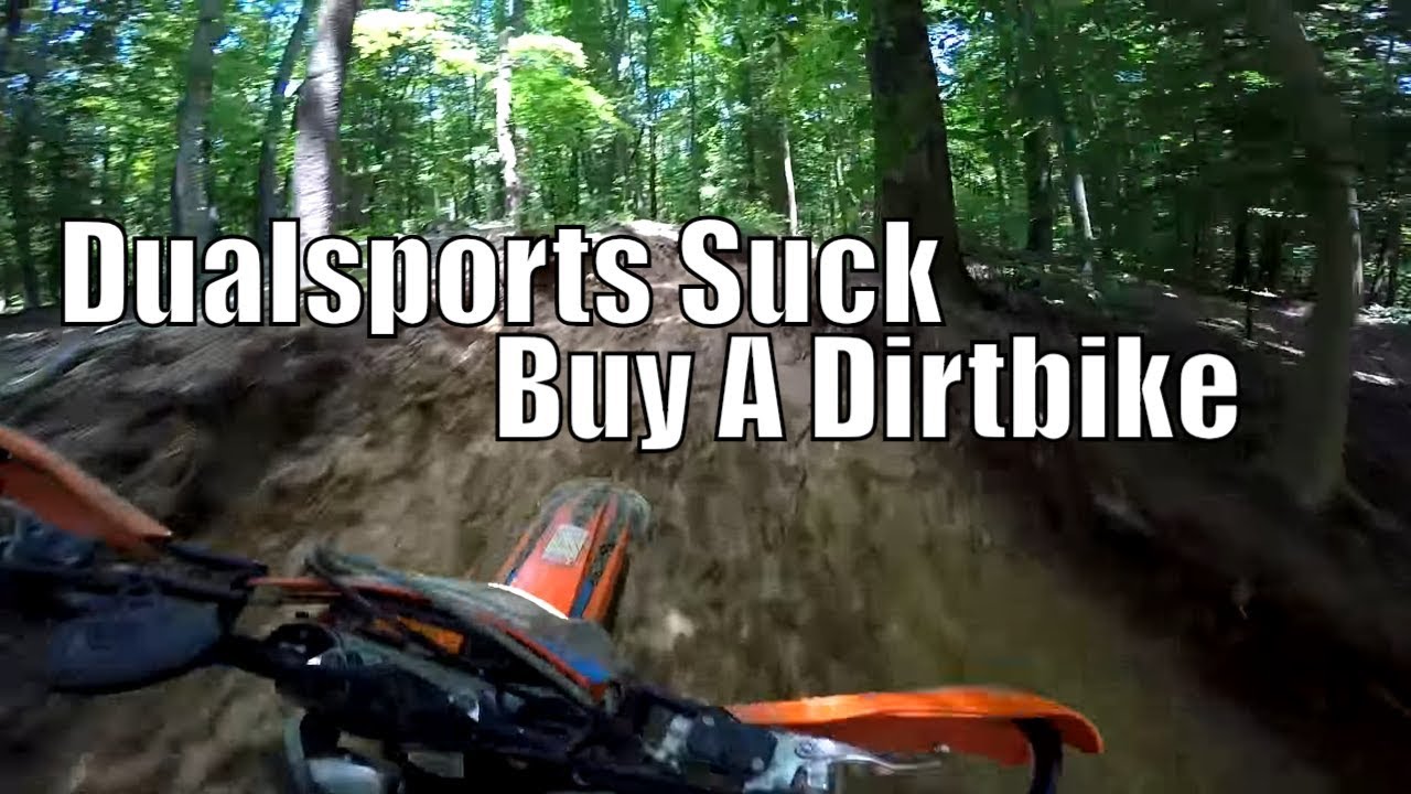 Dualsport Motorcycles suck,  Buy a Dirt Bike