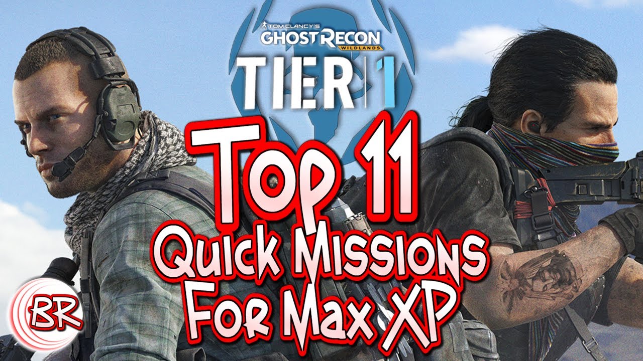 TOP 11 Quick Tier 1 MAX XP Missions - XP FARMING, EASY FAST MISSIONS! - Ghost Recon:Wildlands