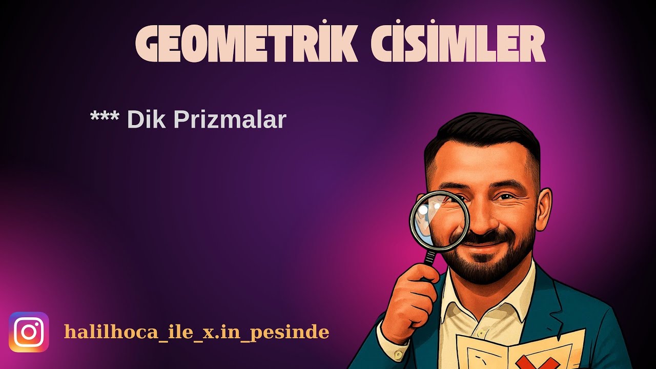Ders 39 LGS - GEOMETRİK CİSİMLER | DİK PRİZMALAR