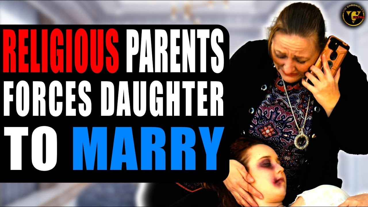 Religious Parents Forces Daughter To Marry | Pix Ultra