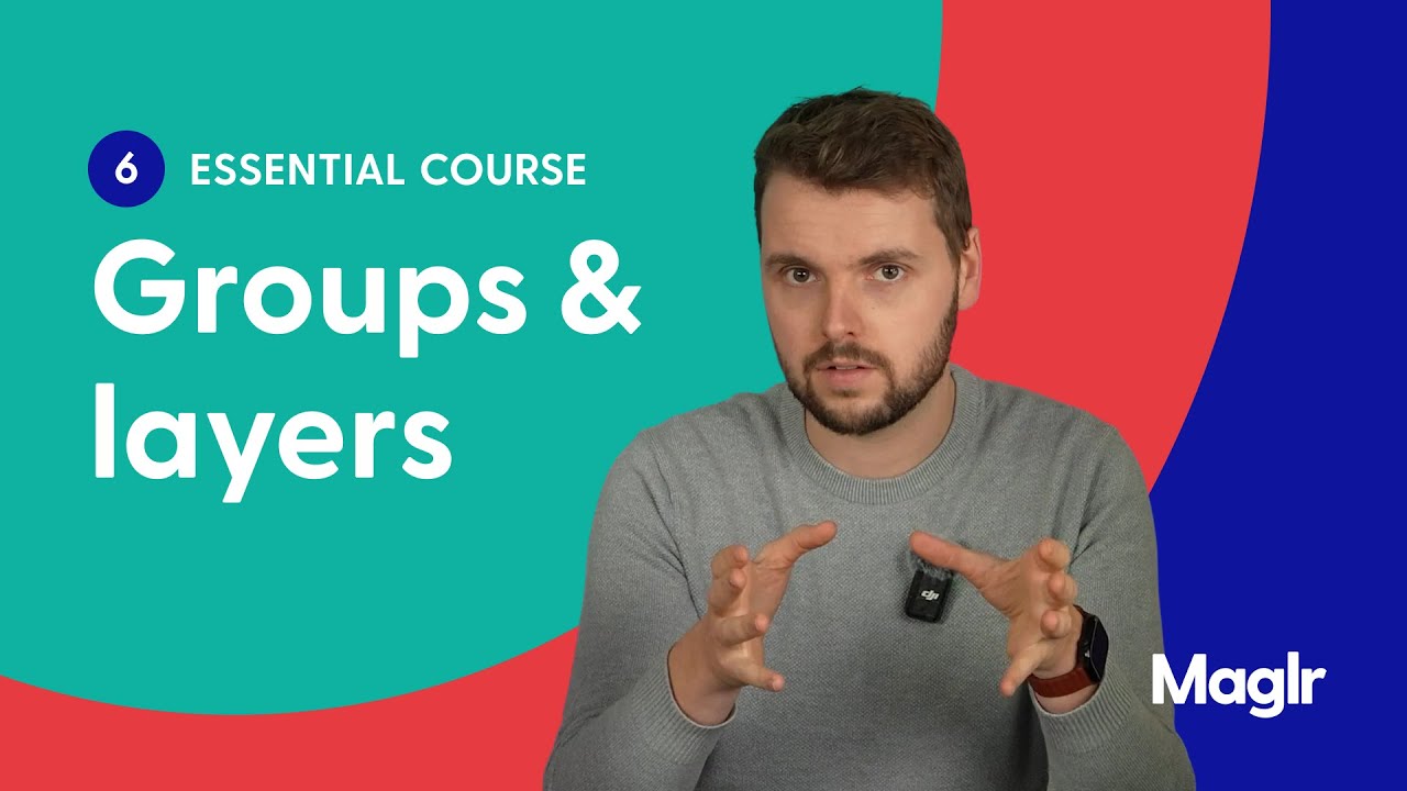 Essential Course Ep. 6 - Groups & layers | Maglr