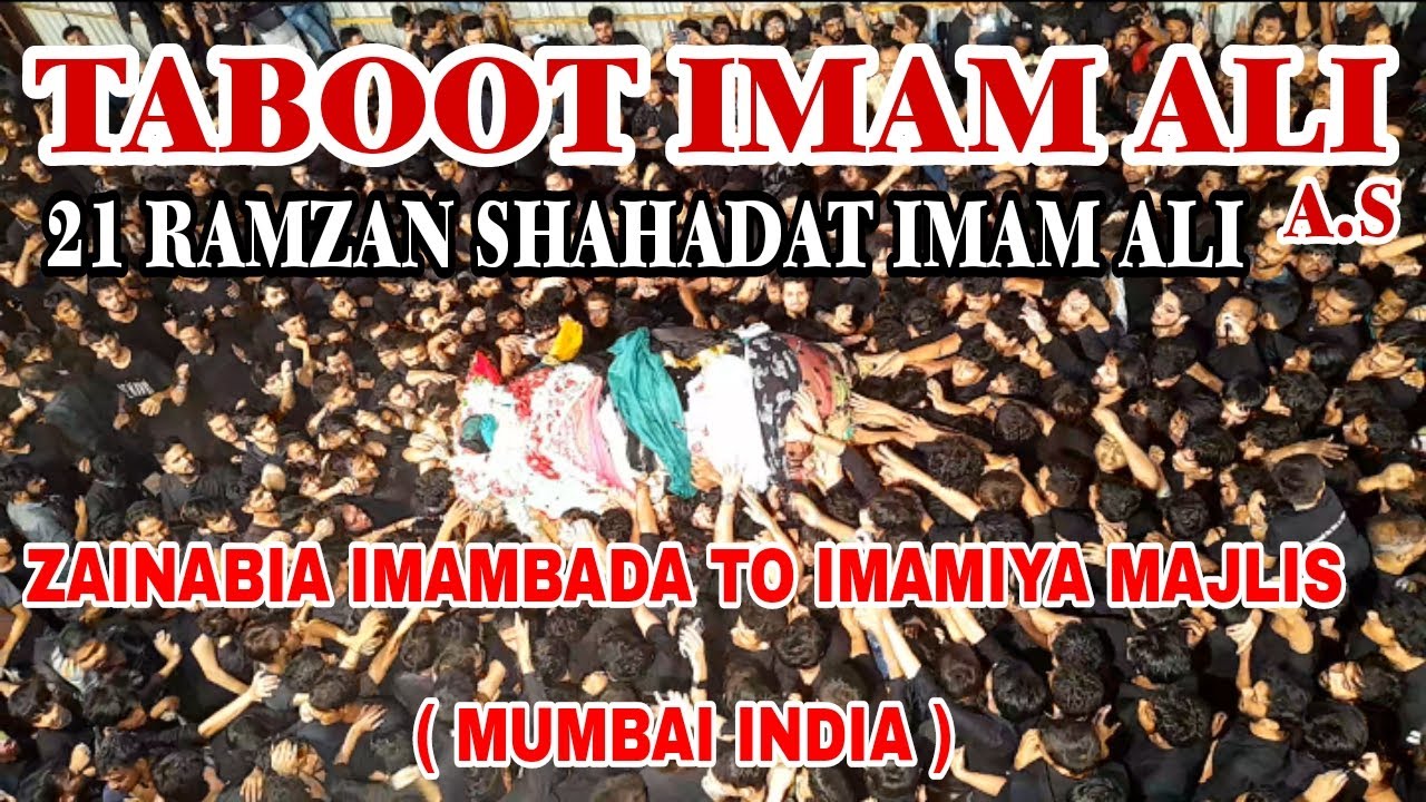 21 Ramzan Mumbai 2022 | Taboot e Shahadat Imam Ali (a.s) Abitalib (a.s) | Zainabia Imambada