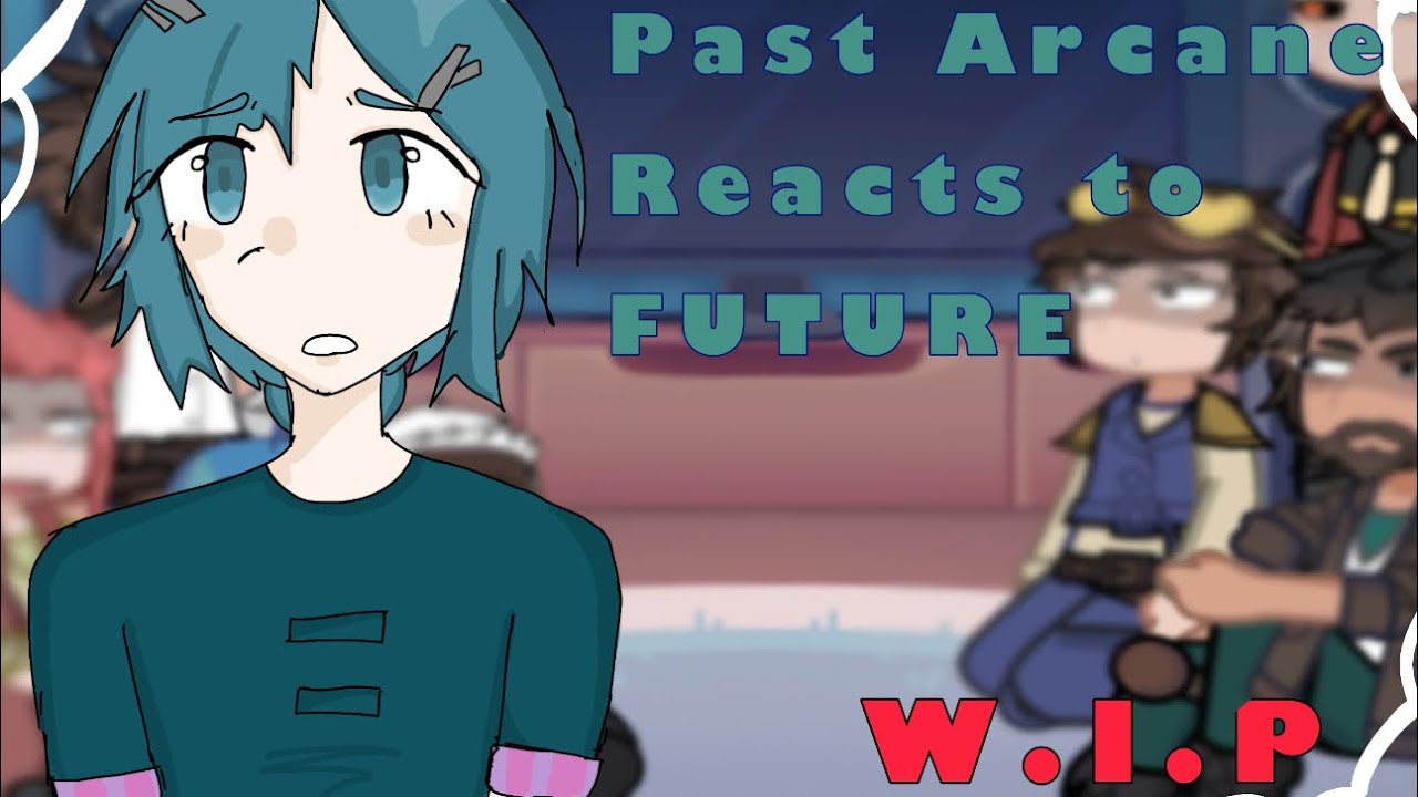 Past Arcane Reacts to Future// WIP!!// Warnings in Disc #arcane