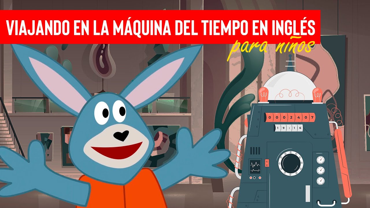 Viajando en la Maquina del Tiempo en INGLÉS / para niños