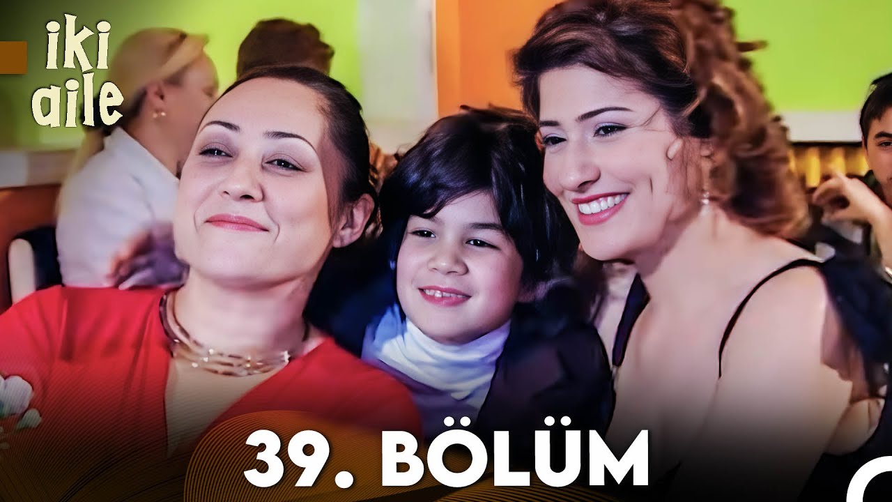 İki Aile 39. Bölüm (FULL HD)