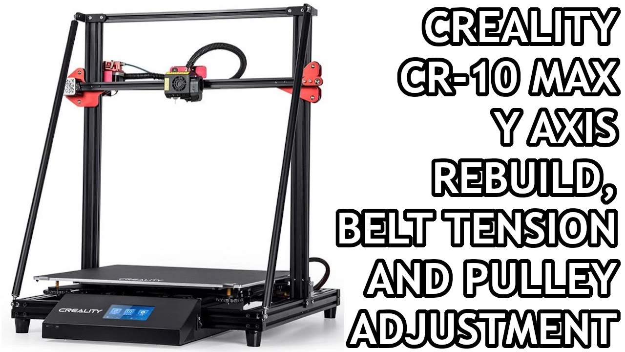 Creality CR-10 Max Y Axis Rebuild, Belt Tension Adjustment, and Pulley Alignment Tuning.
