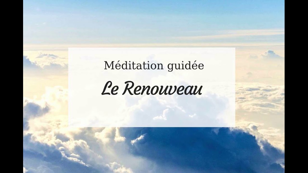 Méditation guidée : Le renouveau