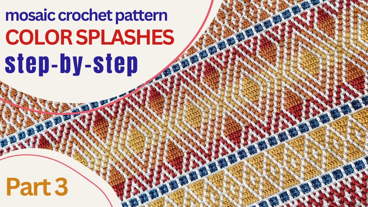 PART 3.  COLOR SPLASHES  Overlay mosaic crochet step-by-step video tutorial, designer@Beba Blanket