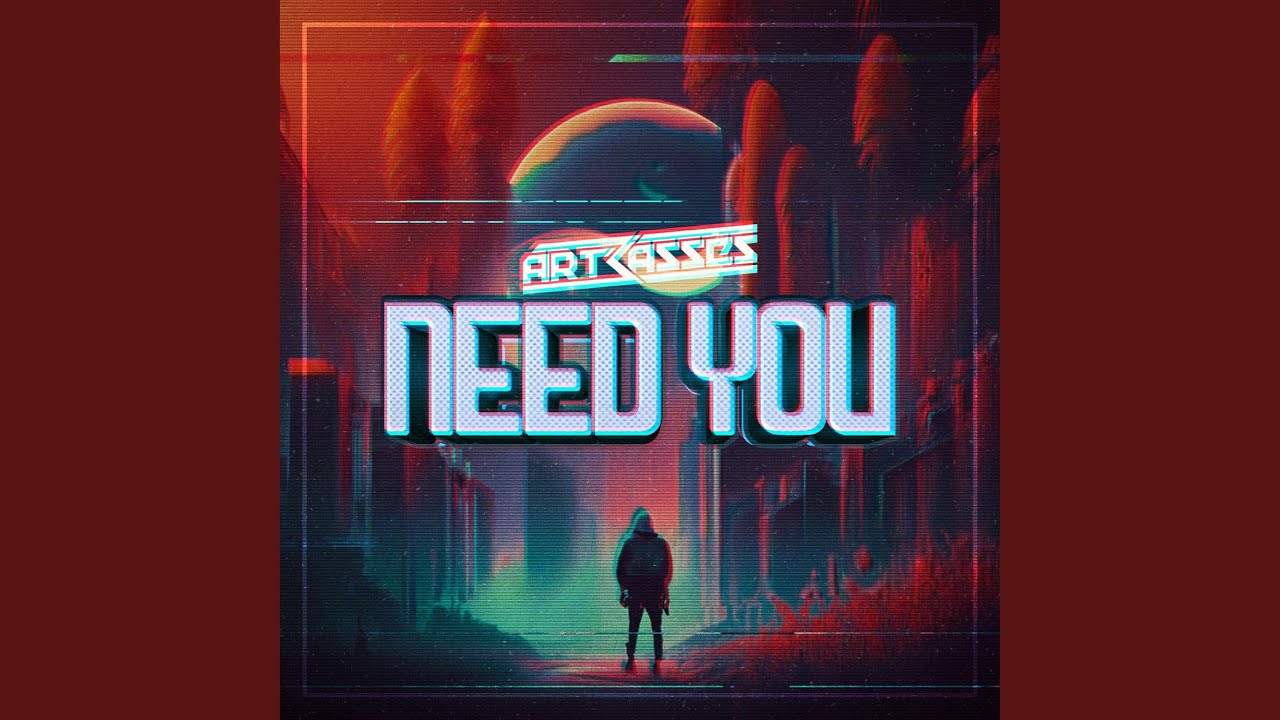 Need You