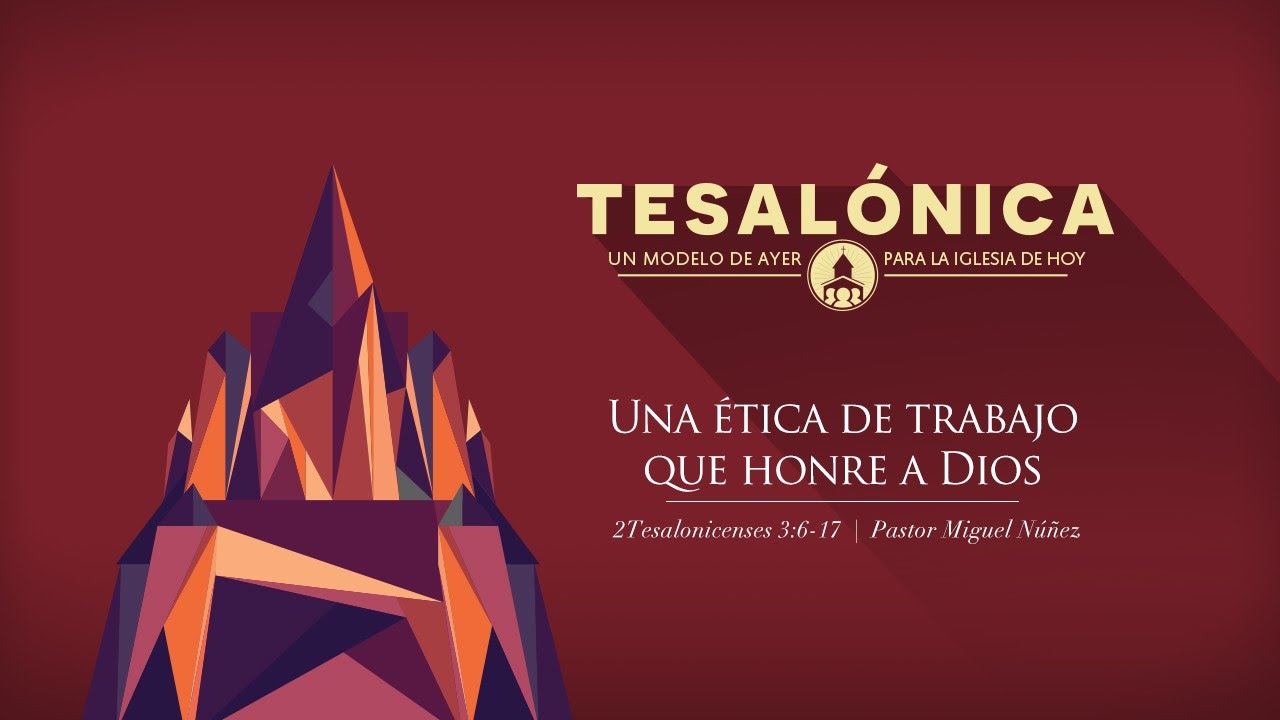 Una ética de trabajo que honre a Dios - Pastor Miguel Núñez